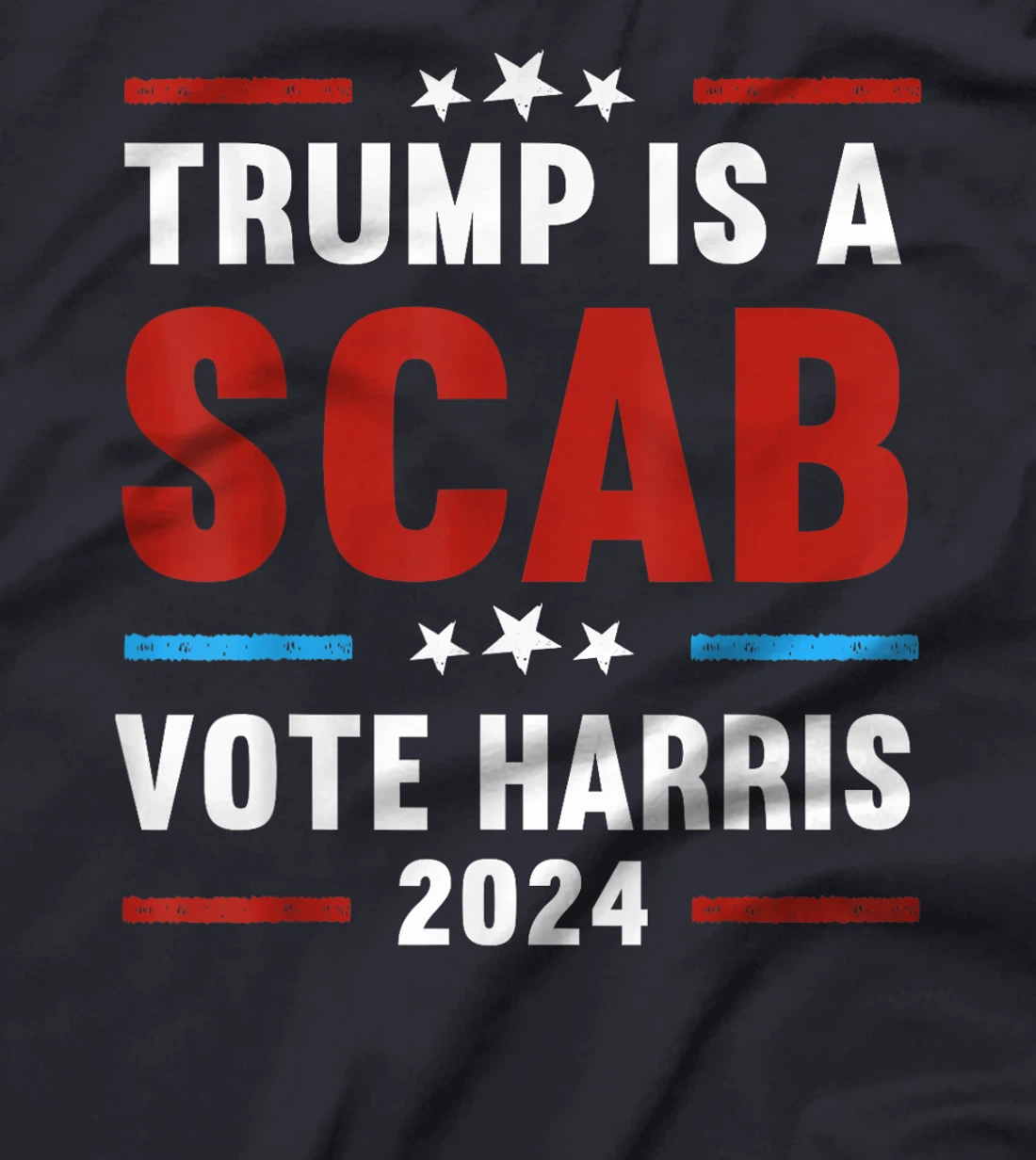 Trump Is A Scab Vote Harris T-Shirt