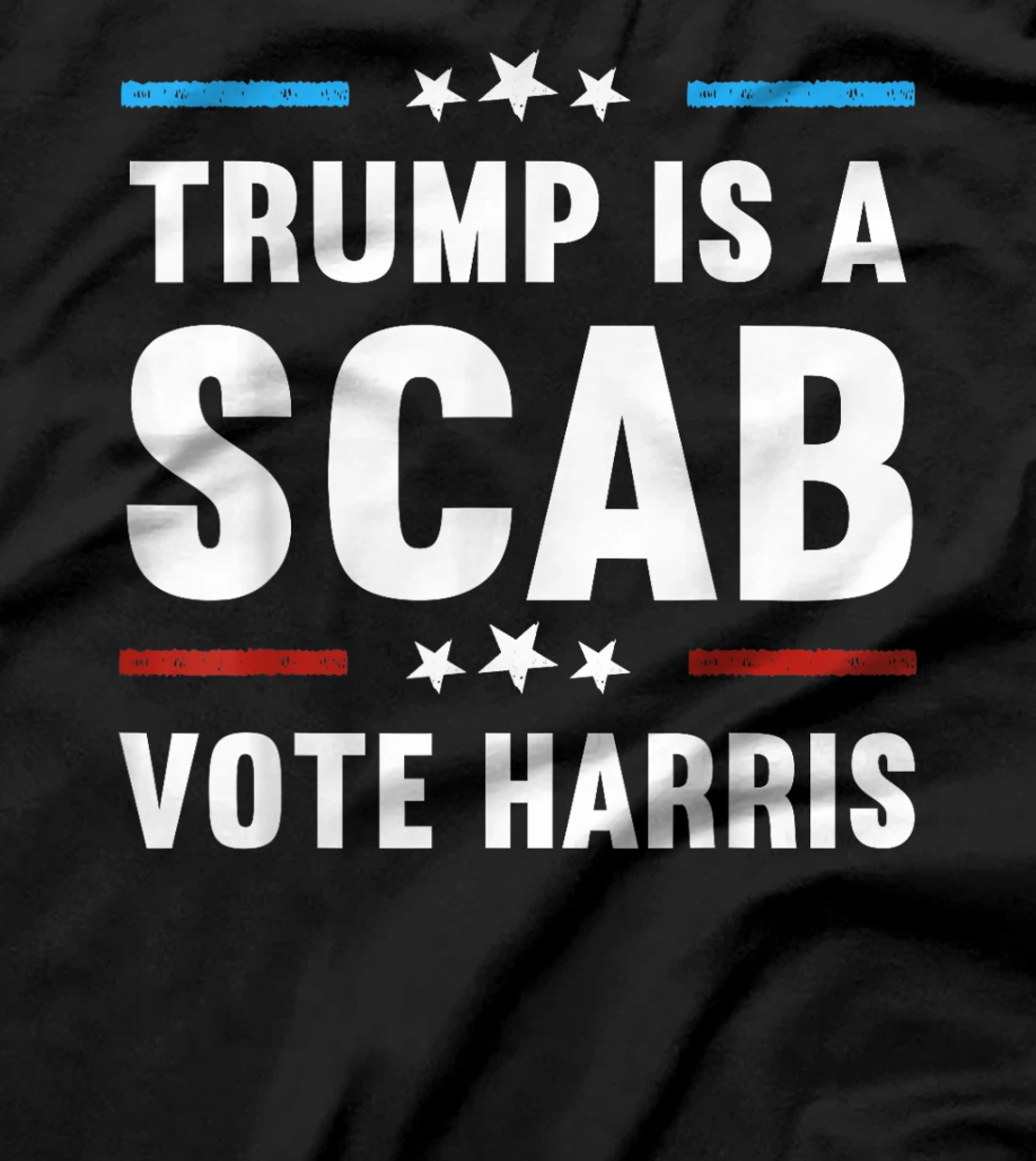 Trump Is A Scab Vote Harris T-Shirt