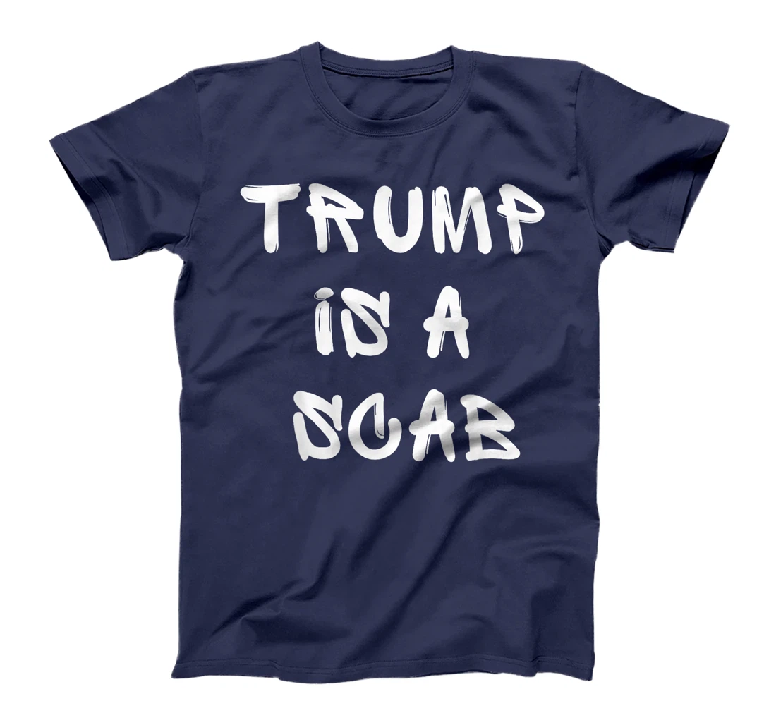 Donald Trump is a SCAB Vote Harris T-Shirt