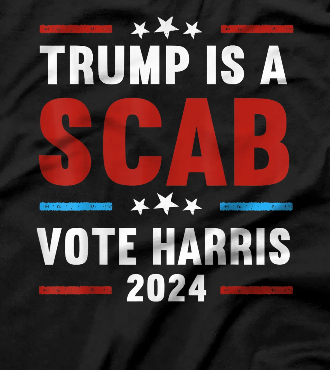Trump Is A Scab Vote Harris T-Shirt