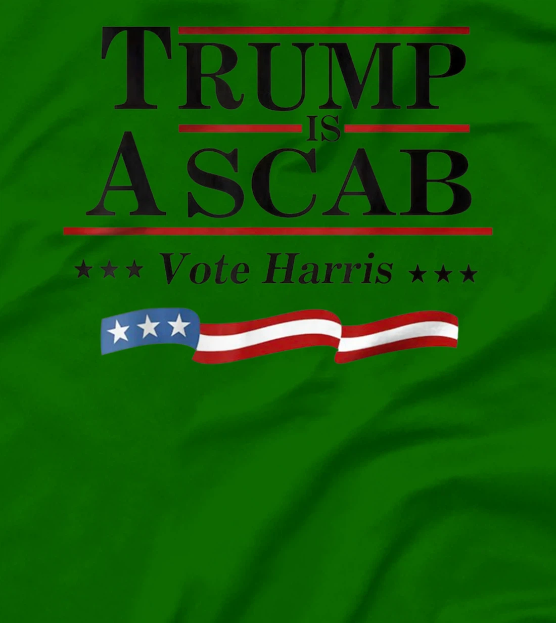 Trump Is A Scab Vote for Harris 2024 Election T-Shirt