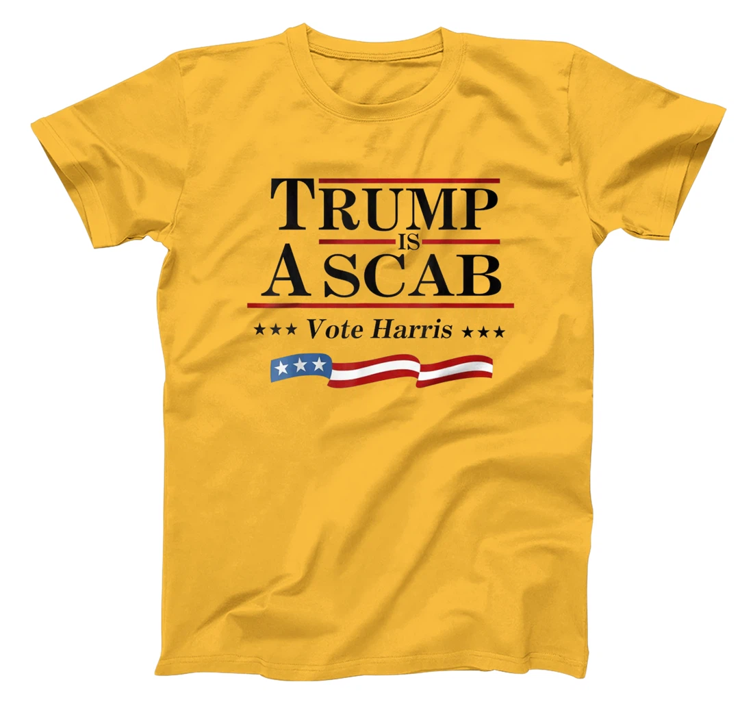 Trump Is A Scab Vote for Harris 2024 Election T-Shirt