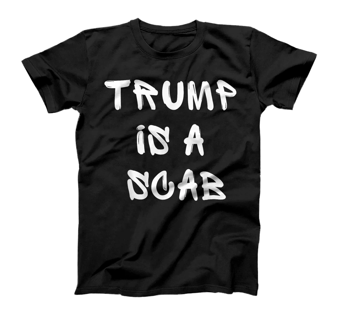 Donald Trump is a SCAB Vote Harris T-Shirt