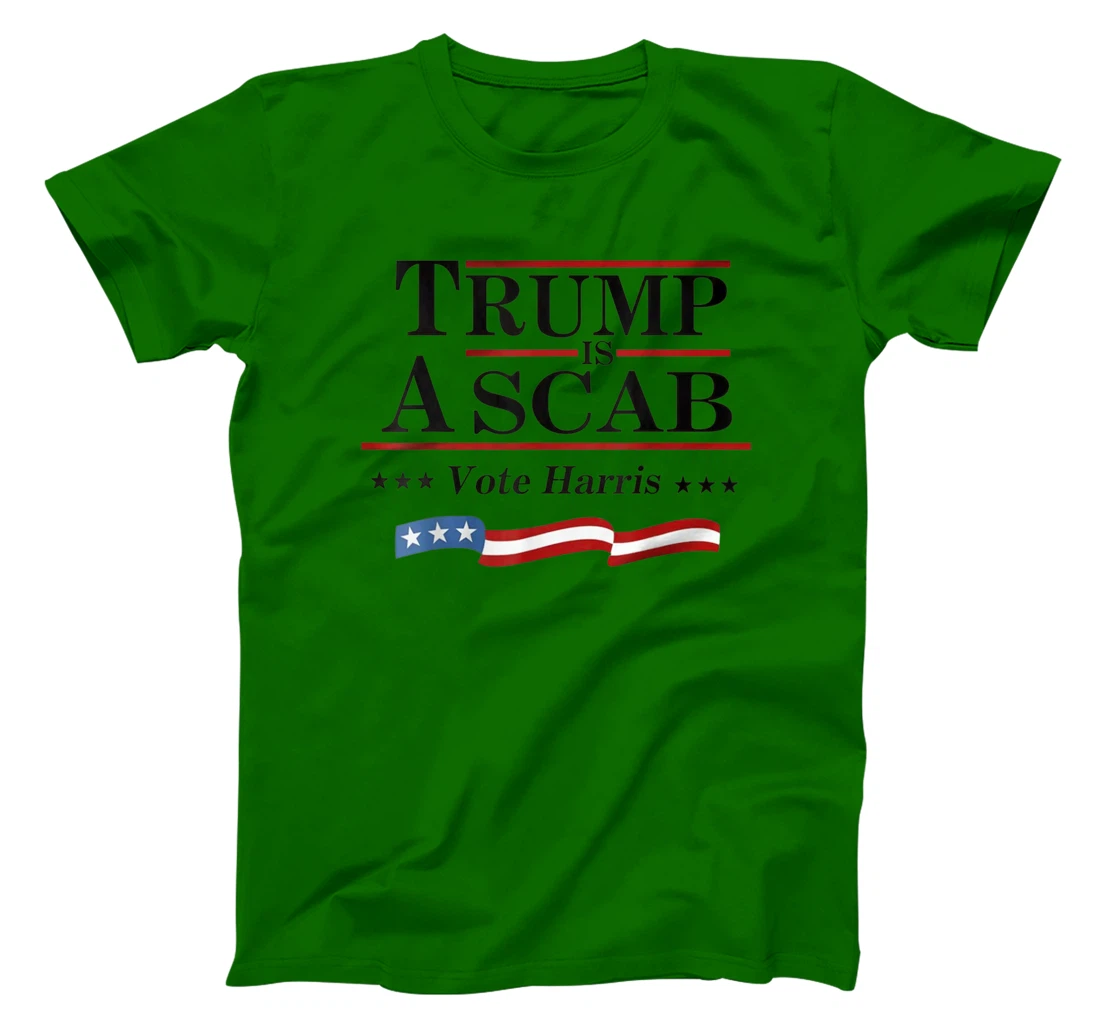 Trump Is A Scab Vote for Harris 2024 Election T-Shirt