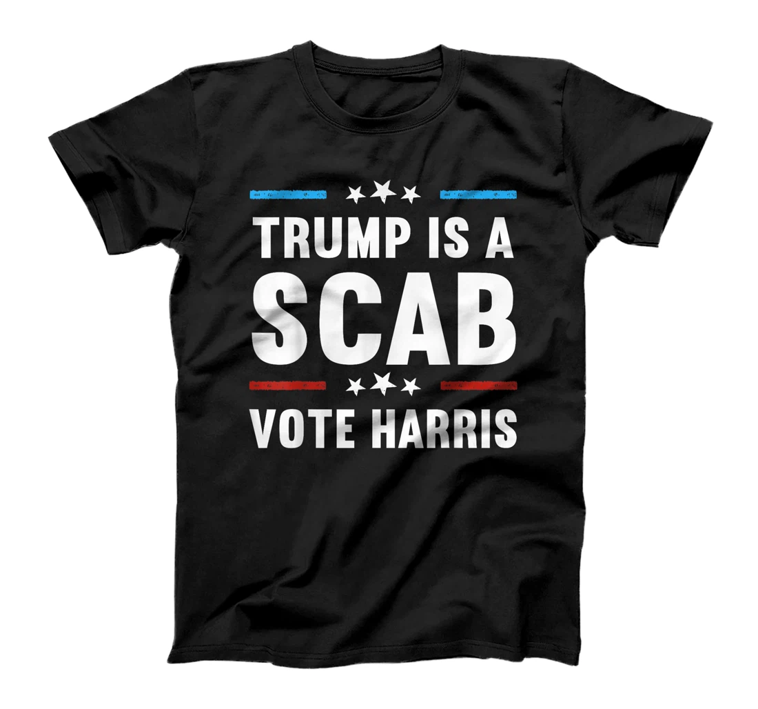 Trump Is A Scab Vote Harris T-Shirt