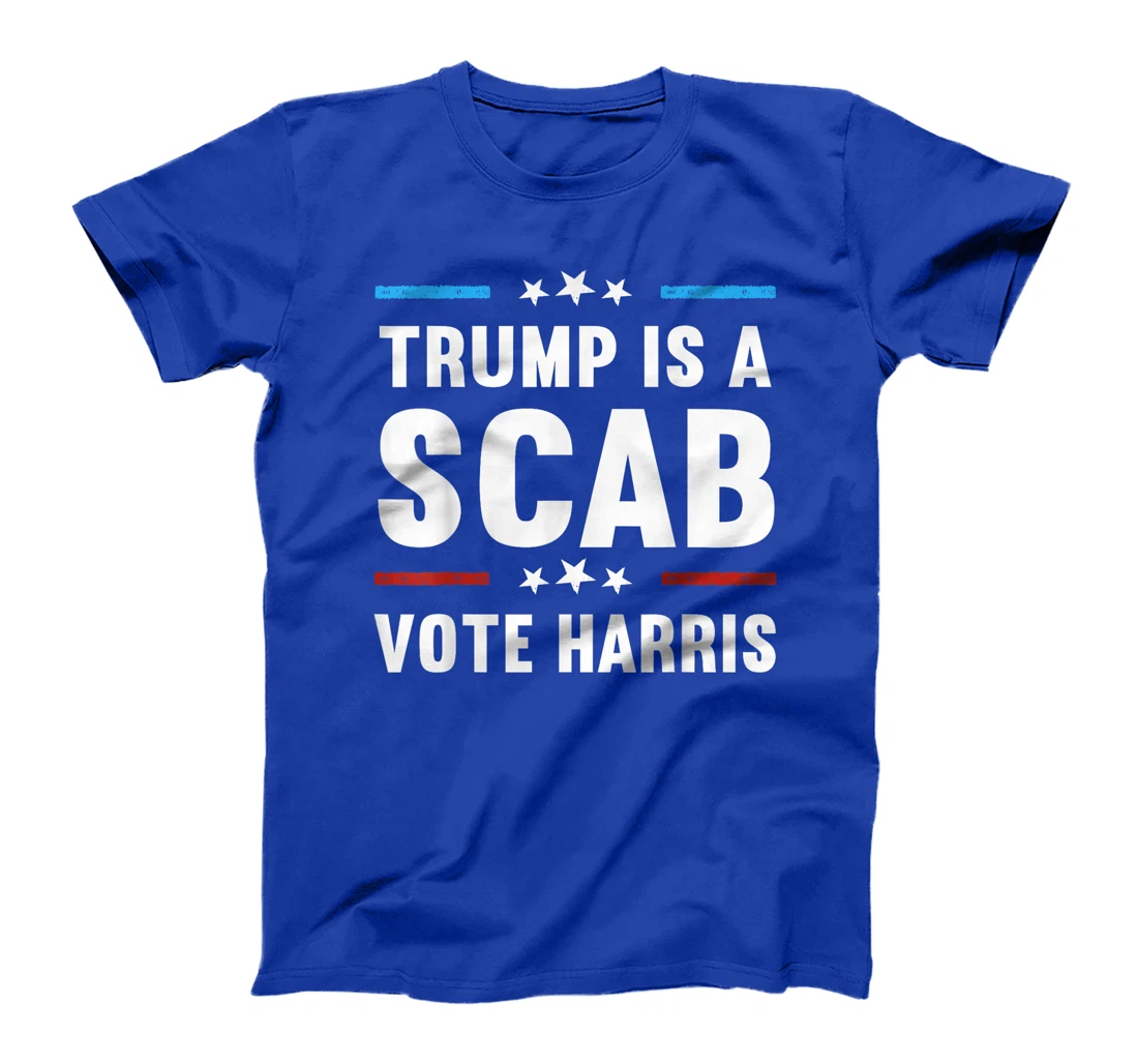 Trump Is A Scab Vote Harris T-Shirt