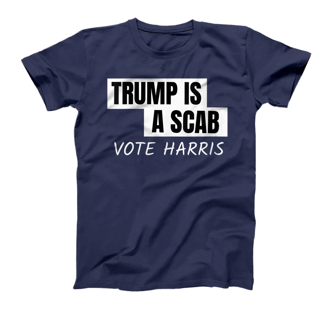 Womens Donald Trump is a SCAB Vote Harris T-Shirt