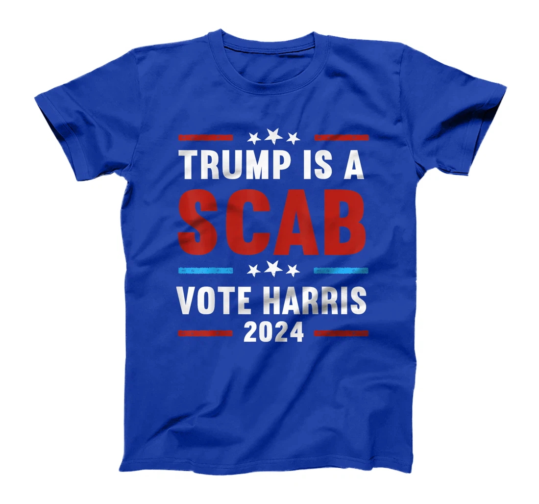Trump Is A Scab Vote Harris T-Shirt