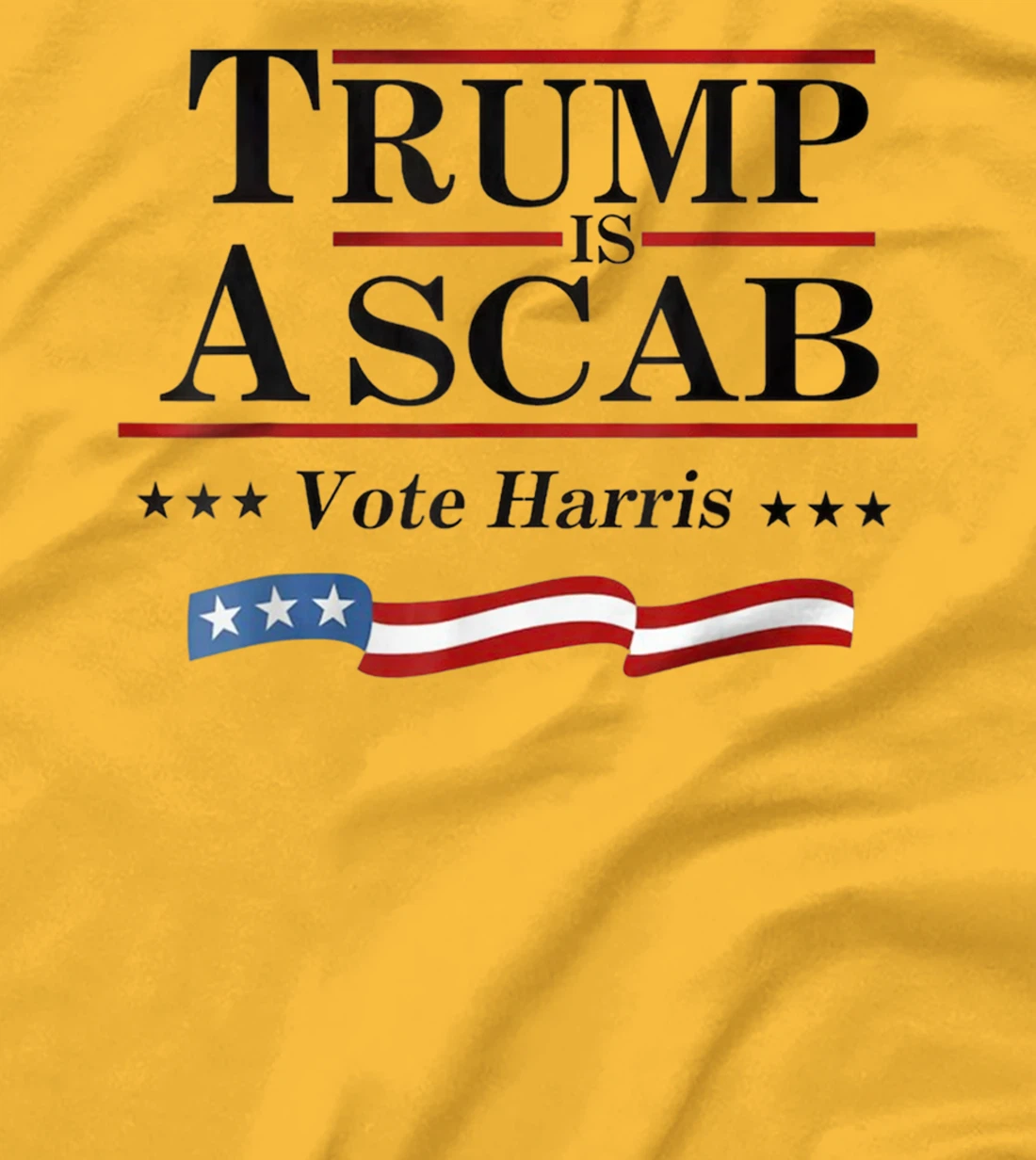 Trump Is A Scab Vote for Harris 2024 Election T-Shirt