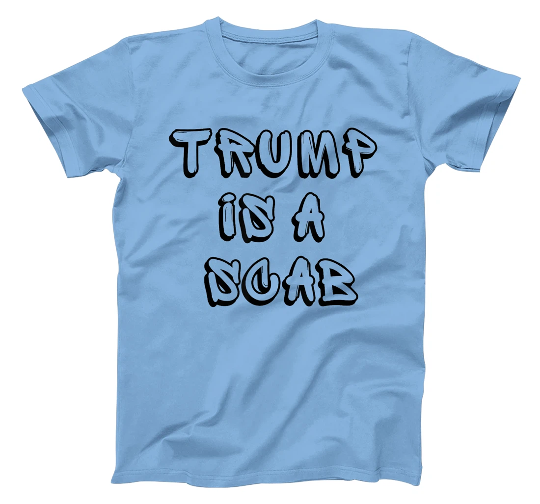 Donald Trump is a SCAB Vote Harris T-Shirt
