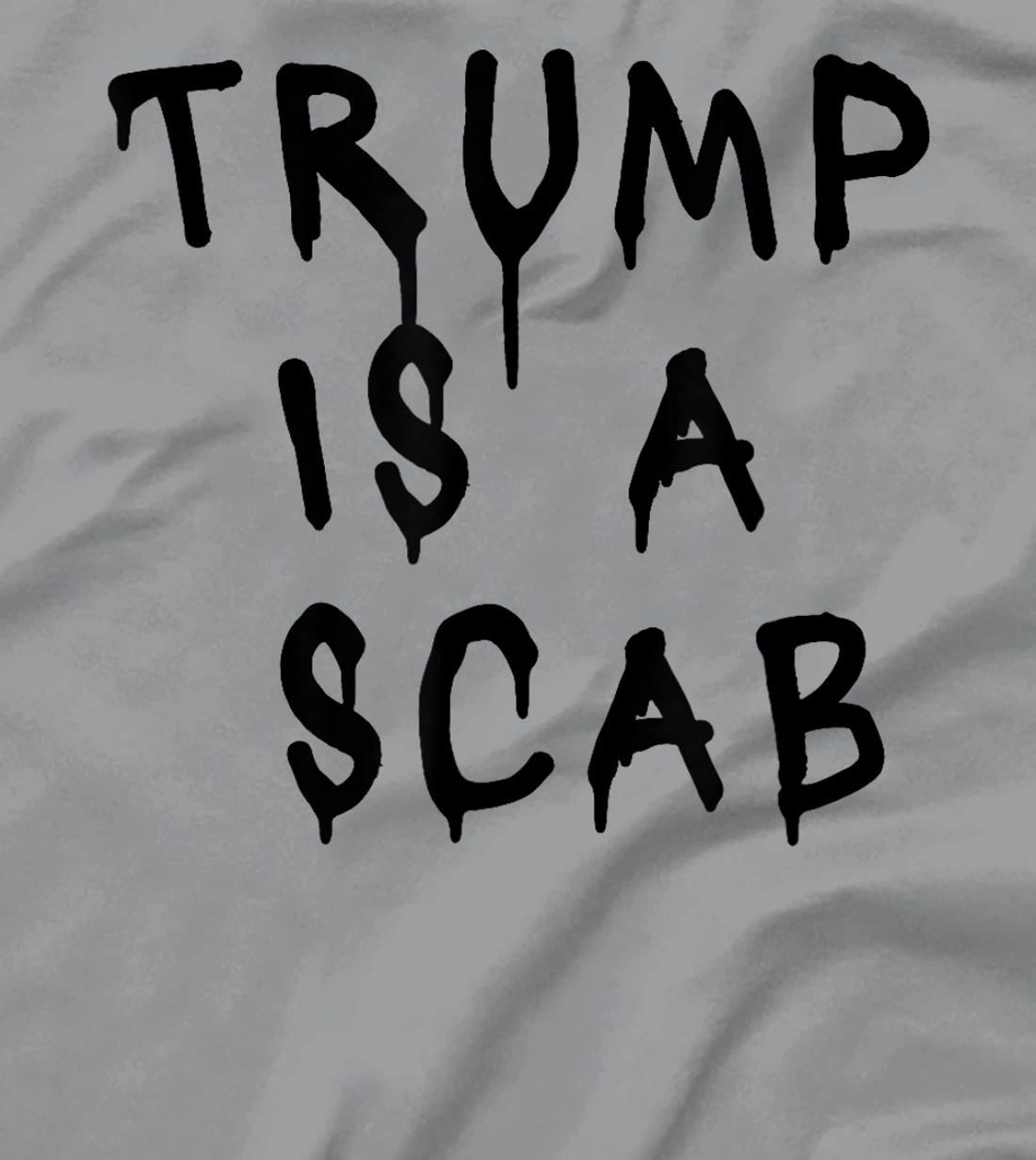 Donald Trump is a SCAB Vote Harris T-Shirt