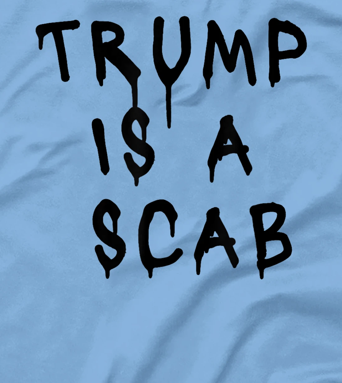 Donald Trump is a SCAB Vote Harris T-Shirt