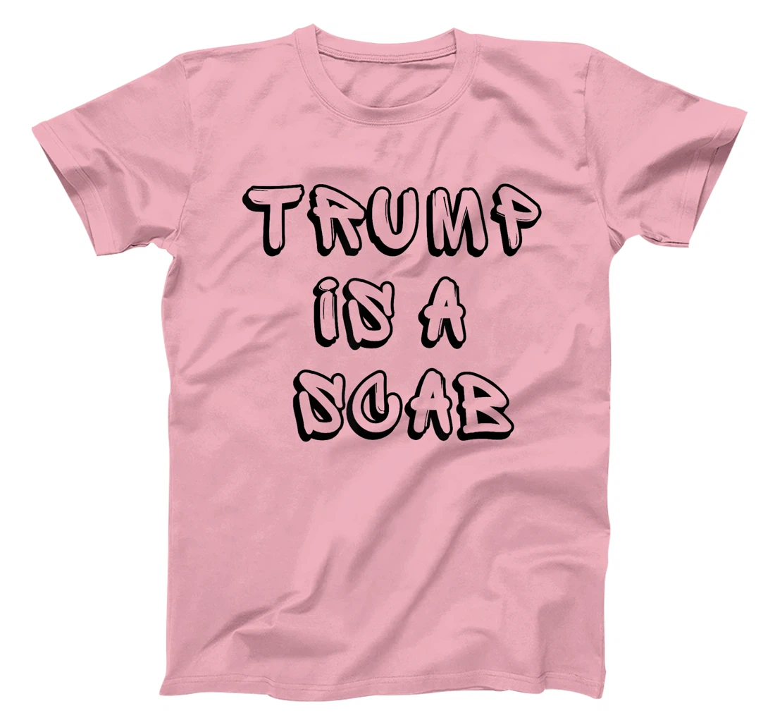 Donald Trump is a SCAB Vote Harris T-Shirt