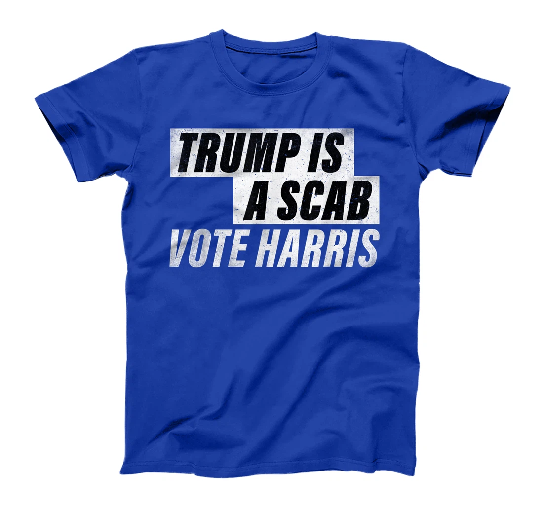 Trump Is A Scab Vote Harris T-Shirt