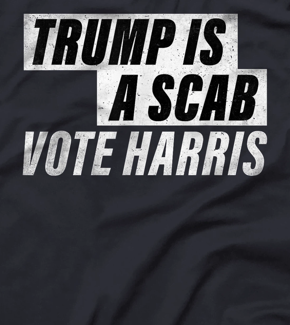 Trump Is A Scab Vote Harris T-Shirt