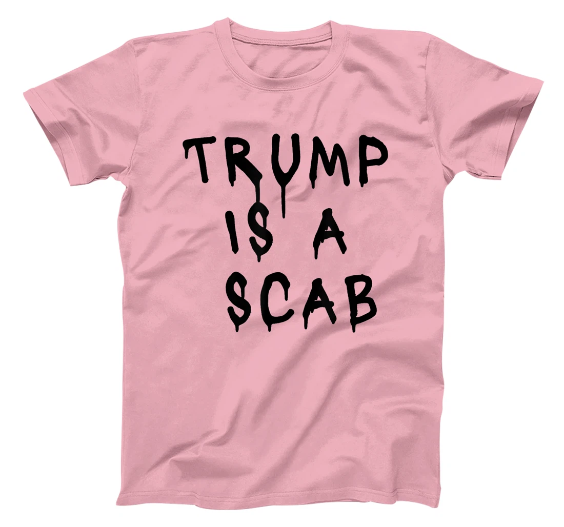 Donald Trump is a SCAB Vote Harris T-Shirt