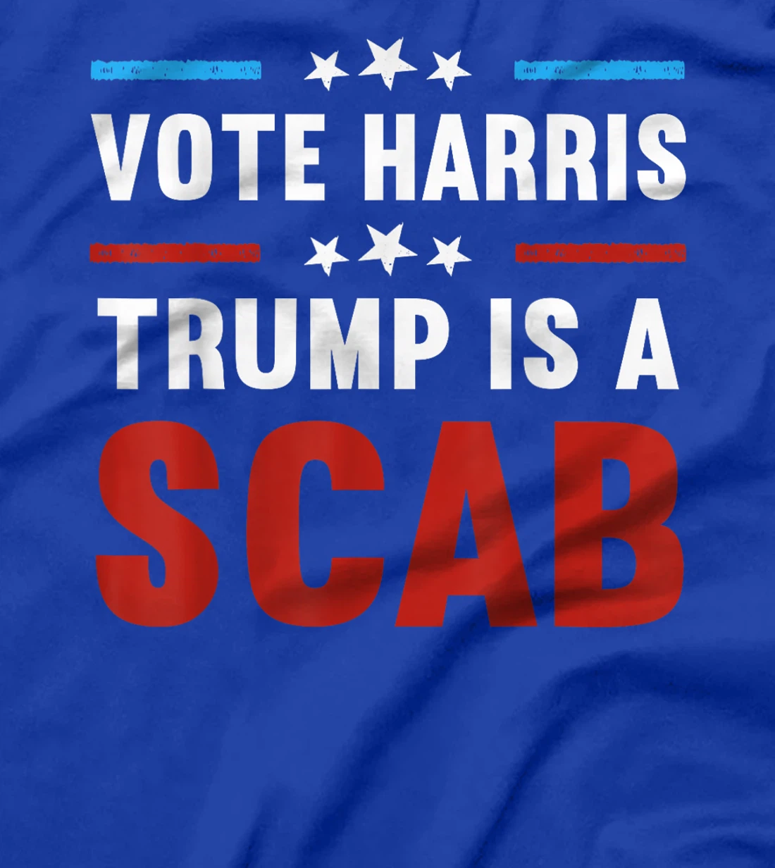 Trump Is A Scab Vote Harris T-Shirt