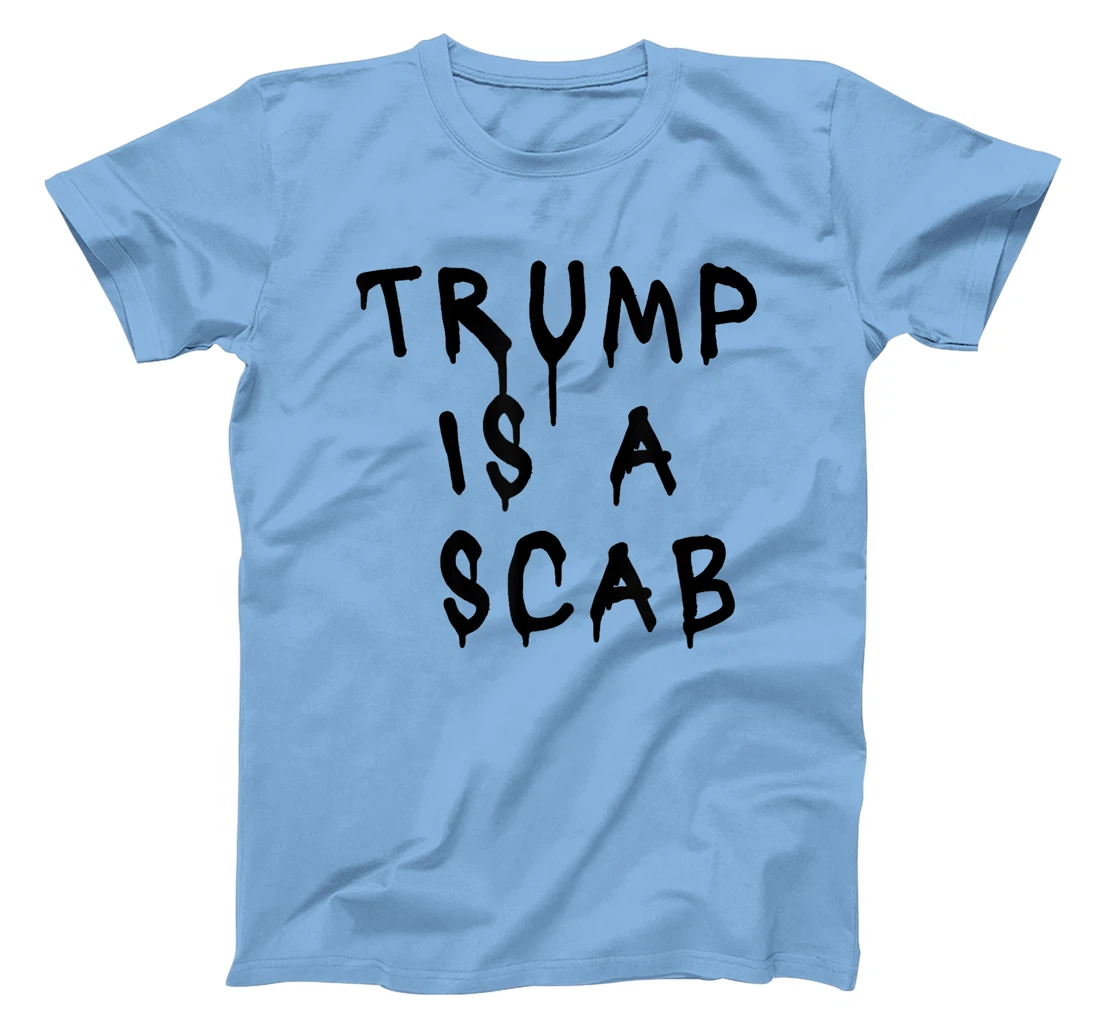 Donald Trump is a SCAB Vote Harris T-Shirt