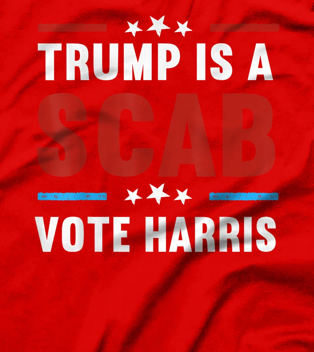 Trump Is A Scab Vote Harris T-Shirt