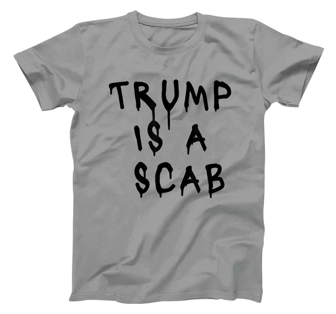 Donald Trump is a SCAB Vote Harris T-Shirt