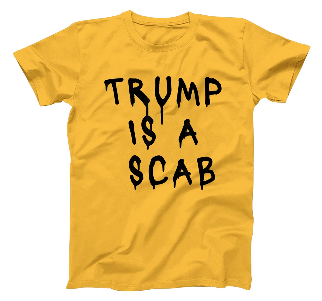 Donald Trump is a SCAB Vote Harris T-Shirt