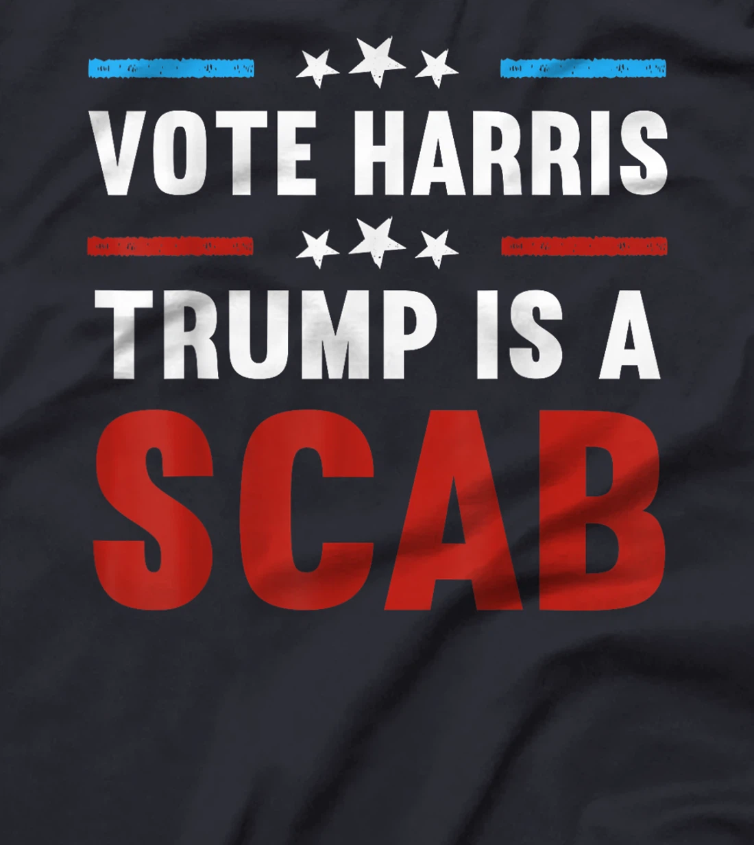 Trump Is A Scab Vote Harris T-Shirt