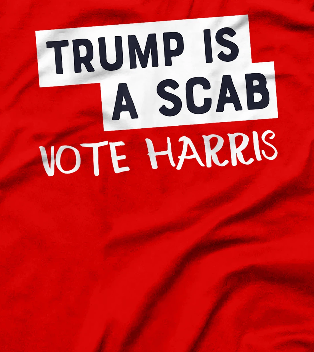 Trump Is A Scab Vote Harris T-Shirt