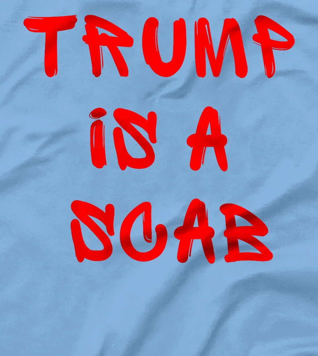 Donald Trump is a SCAB Vote Harris T-Shirt