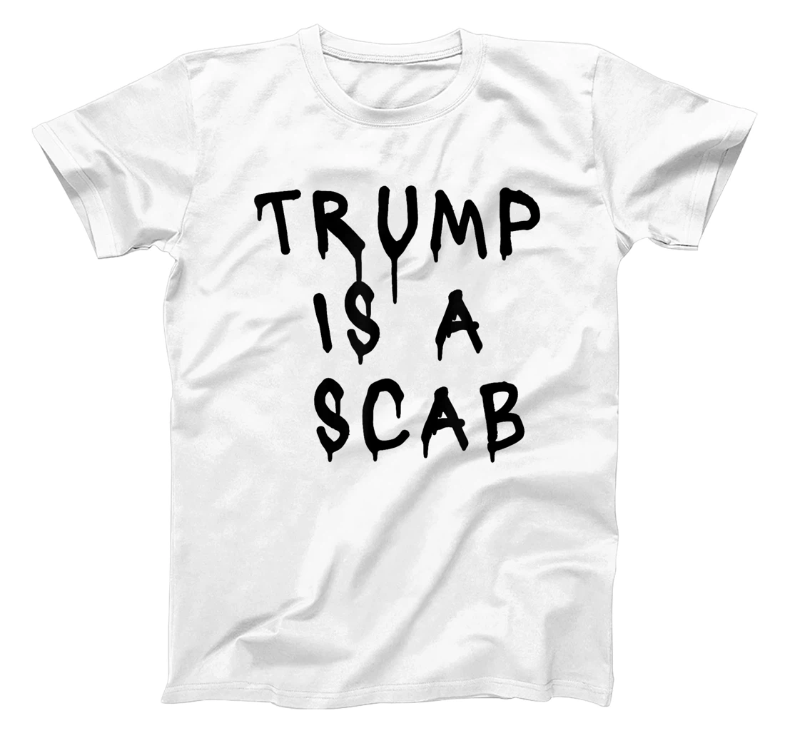 Donald Trump is a SCAB Vote Harris T-Shirt