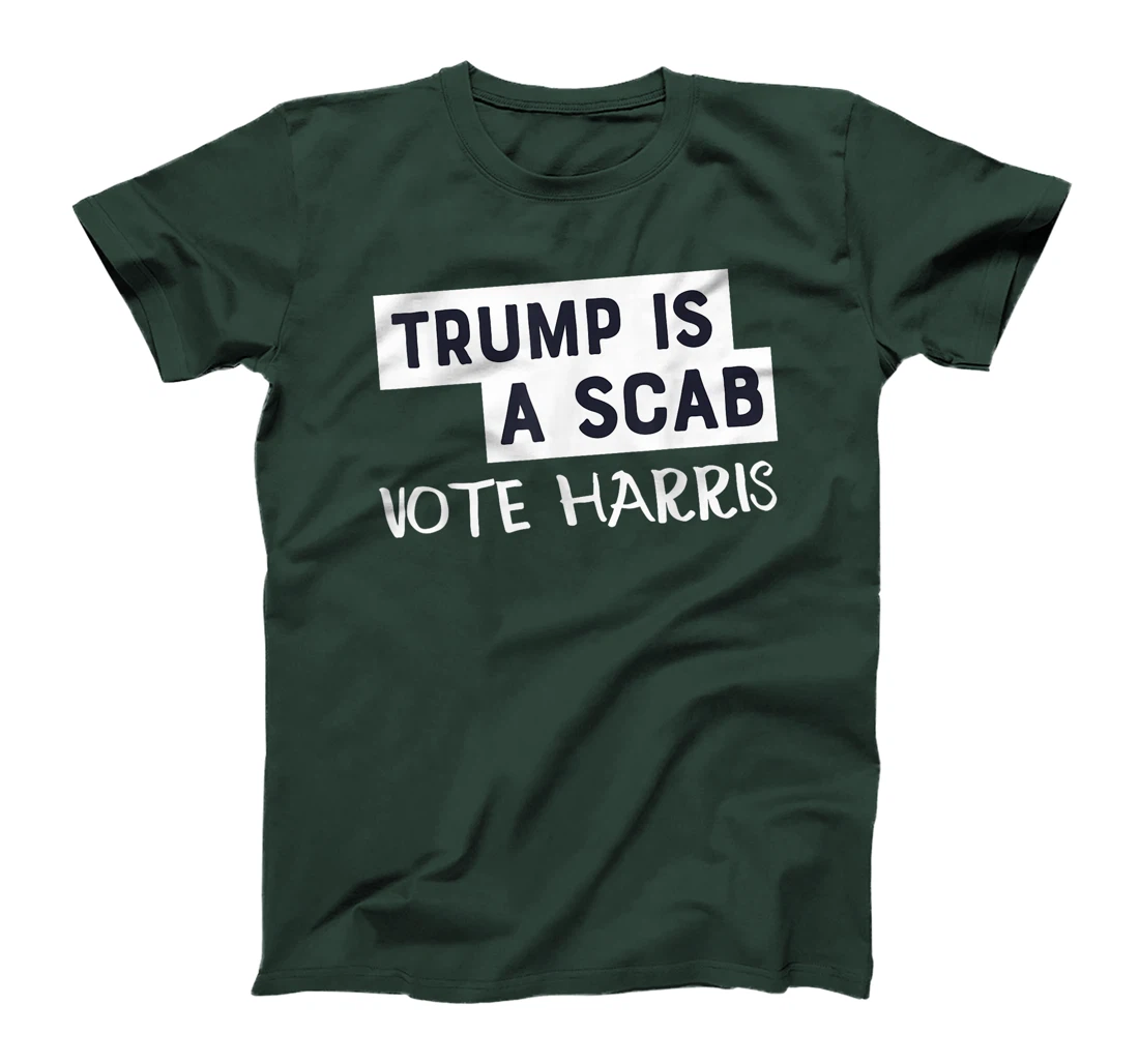 Trump Is A Scab Vote Harris T-Shirt