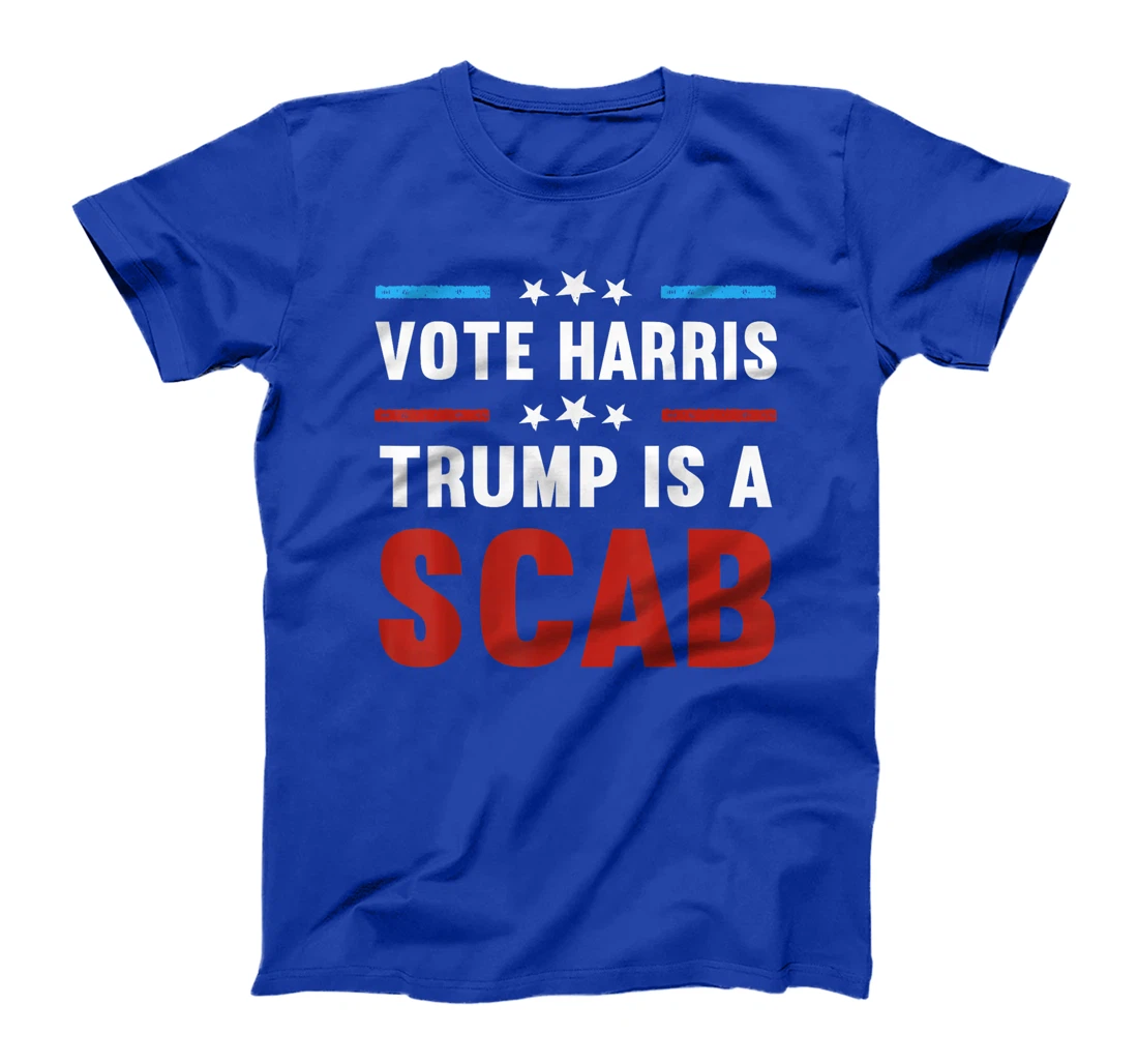 Trump Is A Scab Vote Harris T-Shirt