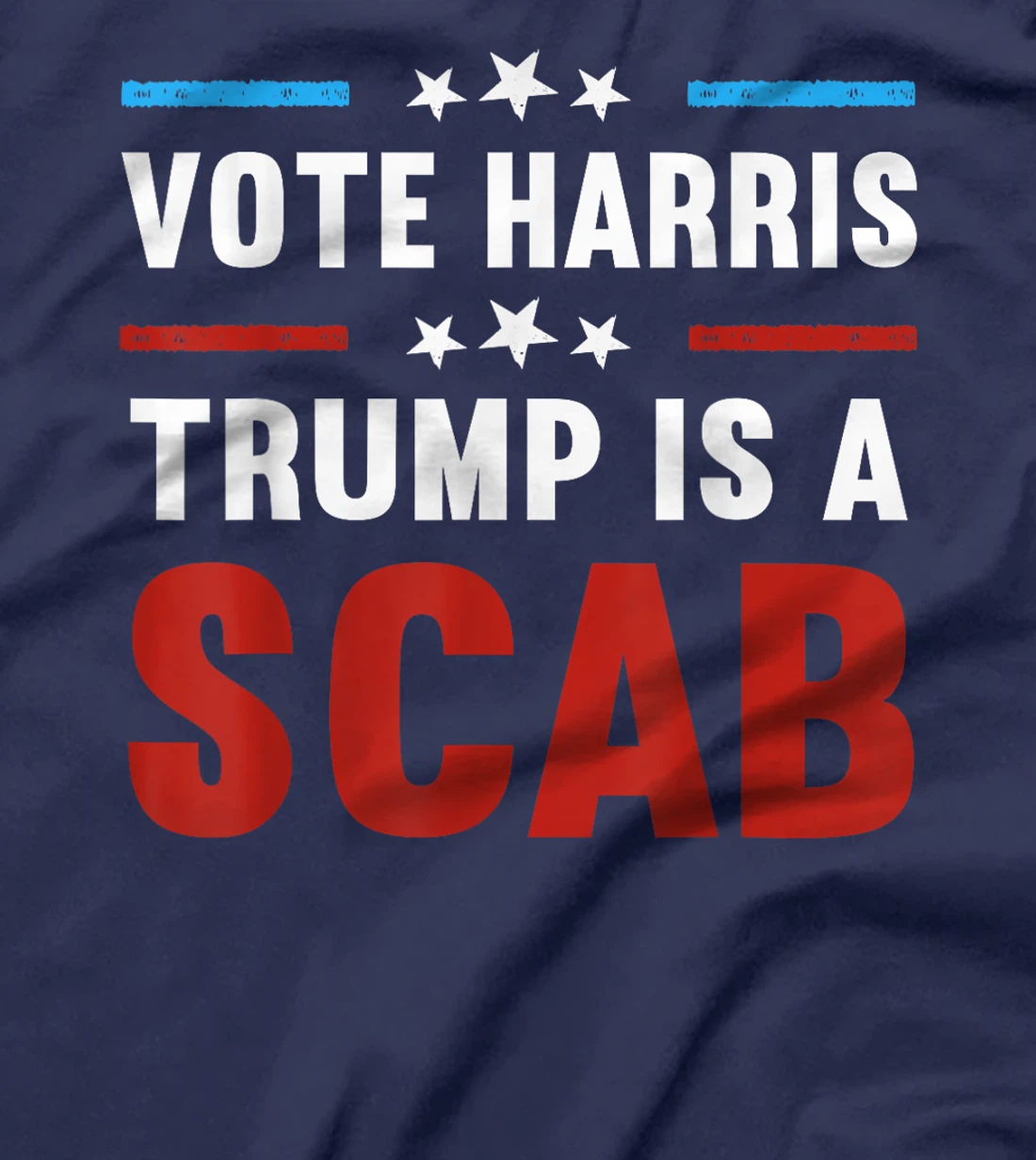 Trump Is A Scab Vote Harris T-Shirt