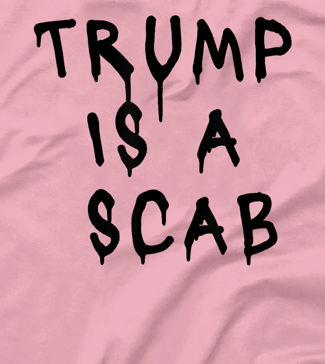 Donald Trump is a SCAB Vote Harris T-Shirt