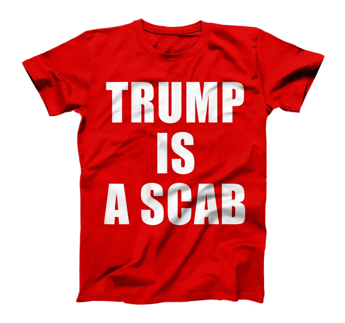 Womens Trump Is A Scab T-Shirt