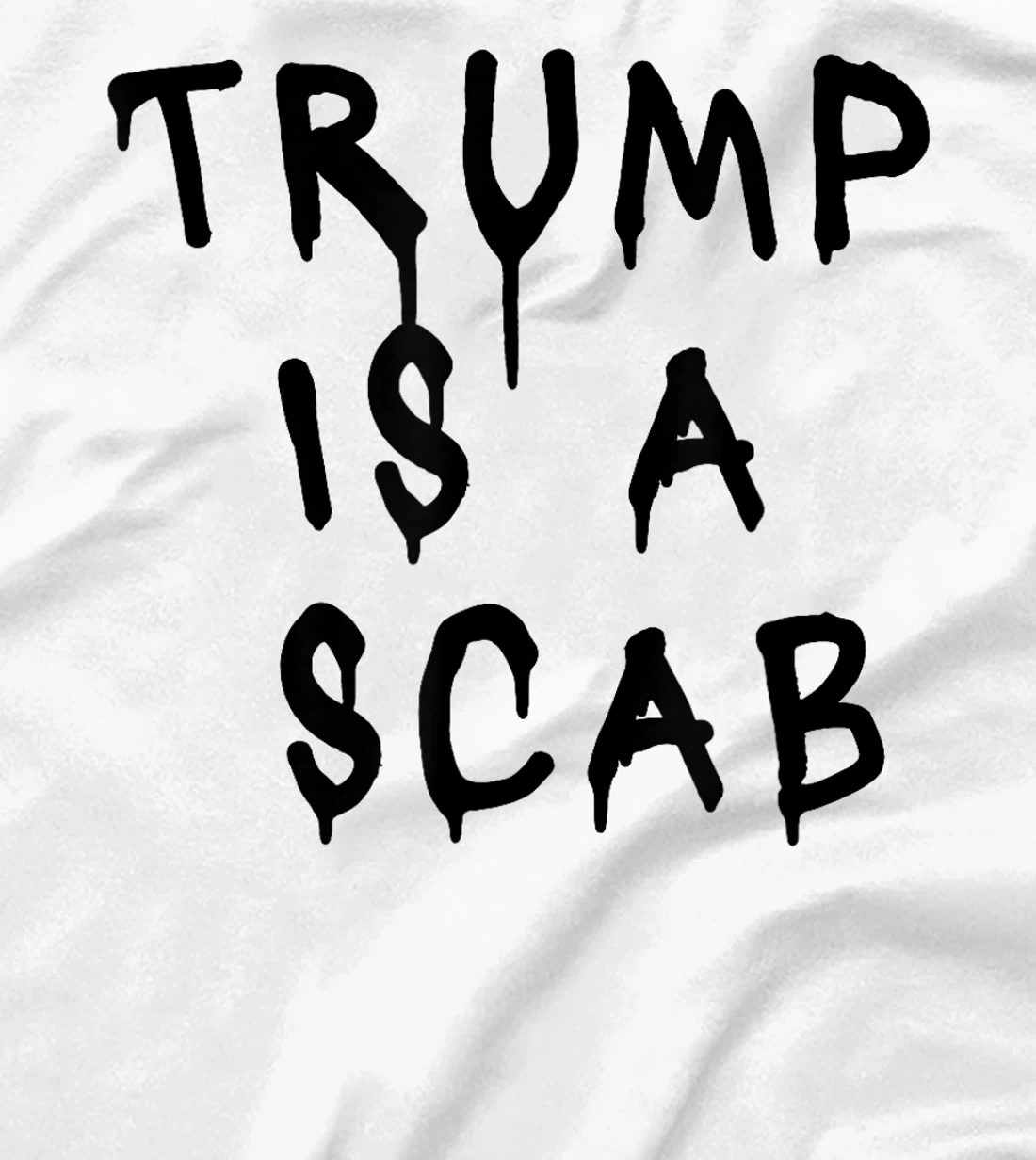 Donald Trump is a SCAB Vote Harris T-Shirt
