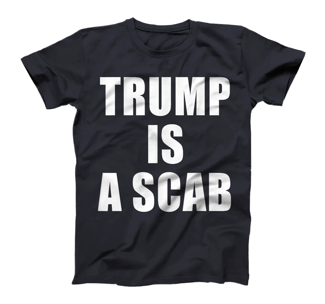 Womens Trump Is A Scab T-Shirt