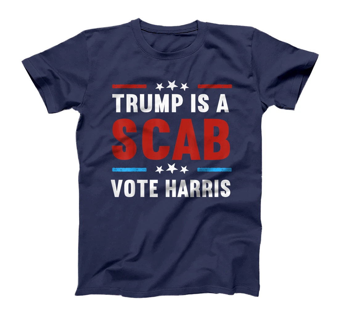 Trump Is A Scab Vote Harris T-Shirt