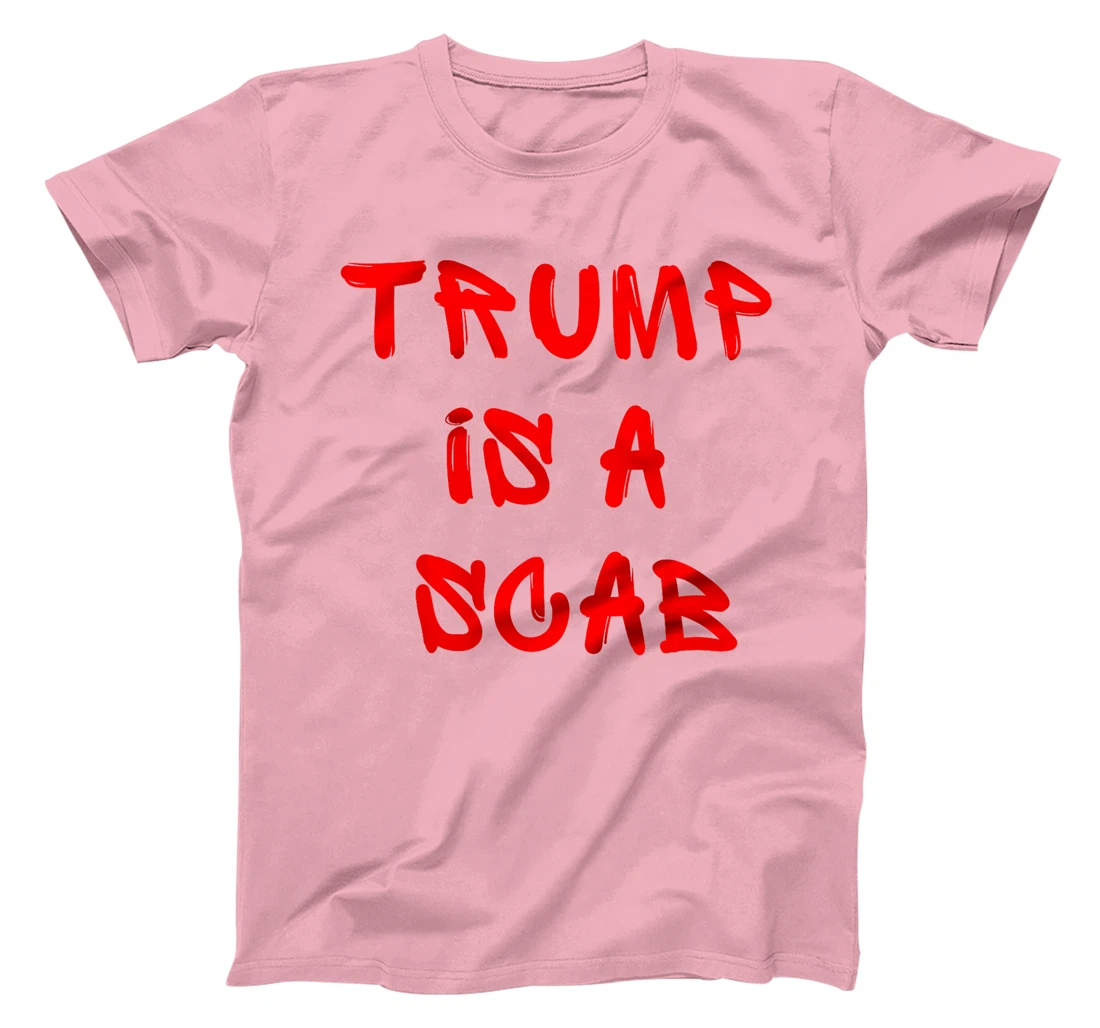 Donald Trump is a SCAB Vote Harris T-Shirt