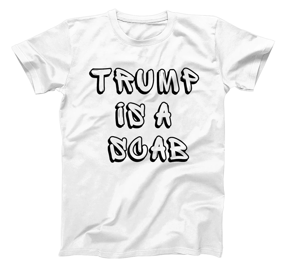 Donald Trump is a SCAB Vote Harris T-Shirt