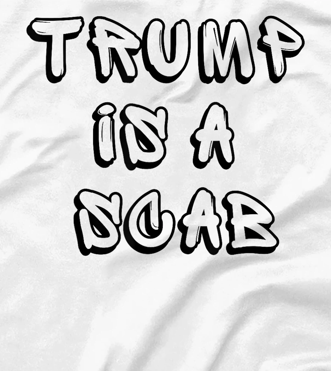 Donald Trump is a SCAB Vote Harris T-Shirt