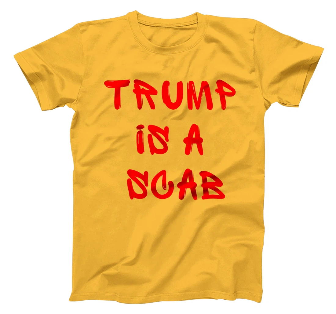Donald Trump is a SCAB Vote Harris T-Shirt