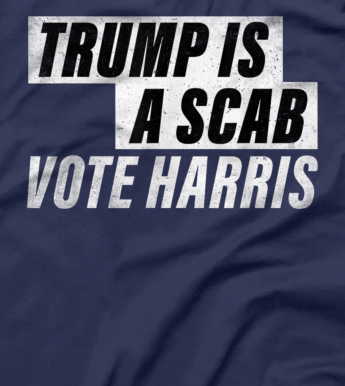 Trump Is A Scab Vote Harris T-Shirt