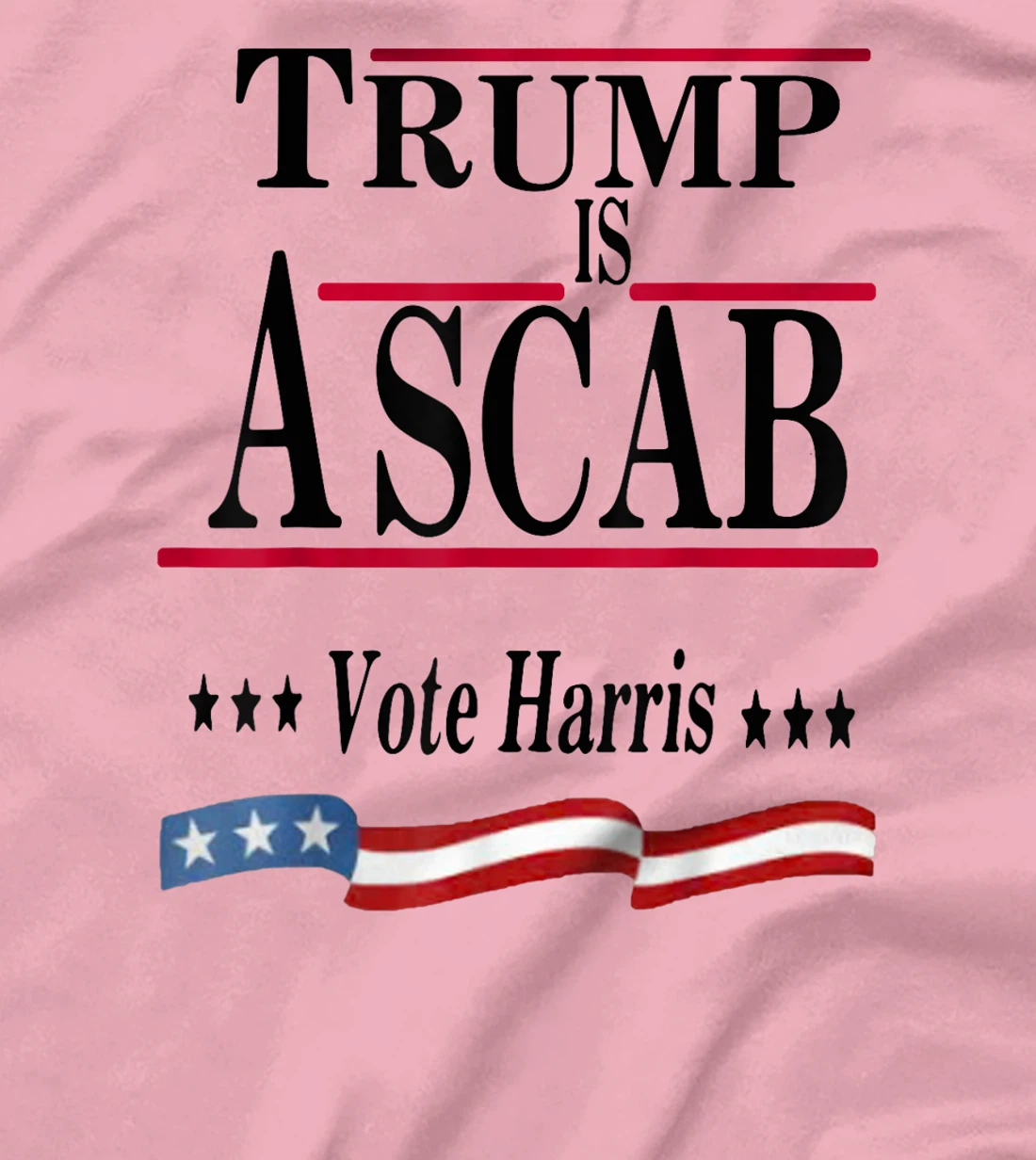Trump Is A Scab Vote Harris T-Shirt