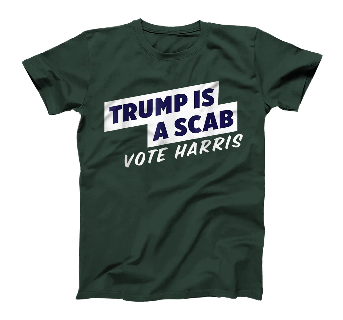 Trump Is A Scab Vote Harris T-Shirt