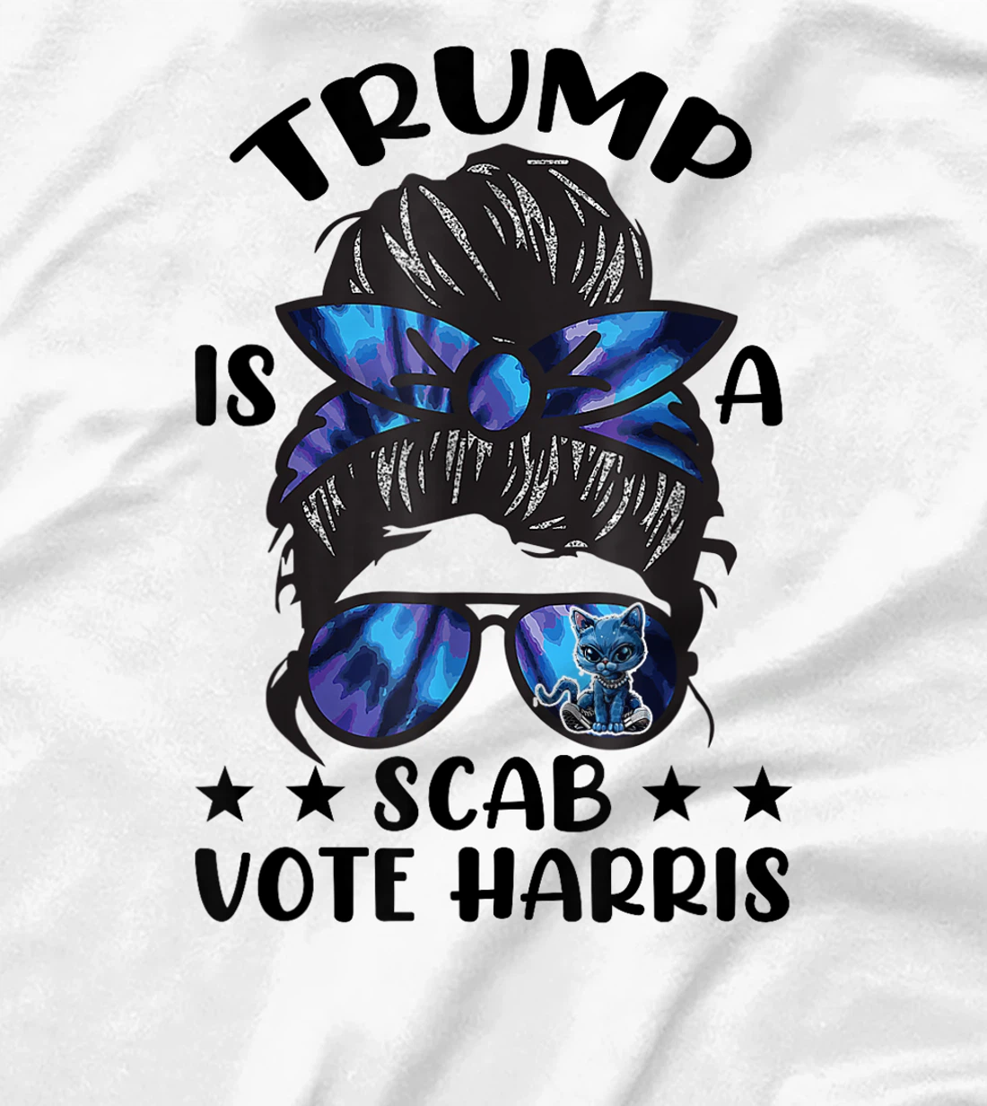 Cat Ladies Messy Bun Funny Trump Is A Scab Vote Harris T-Shirt