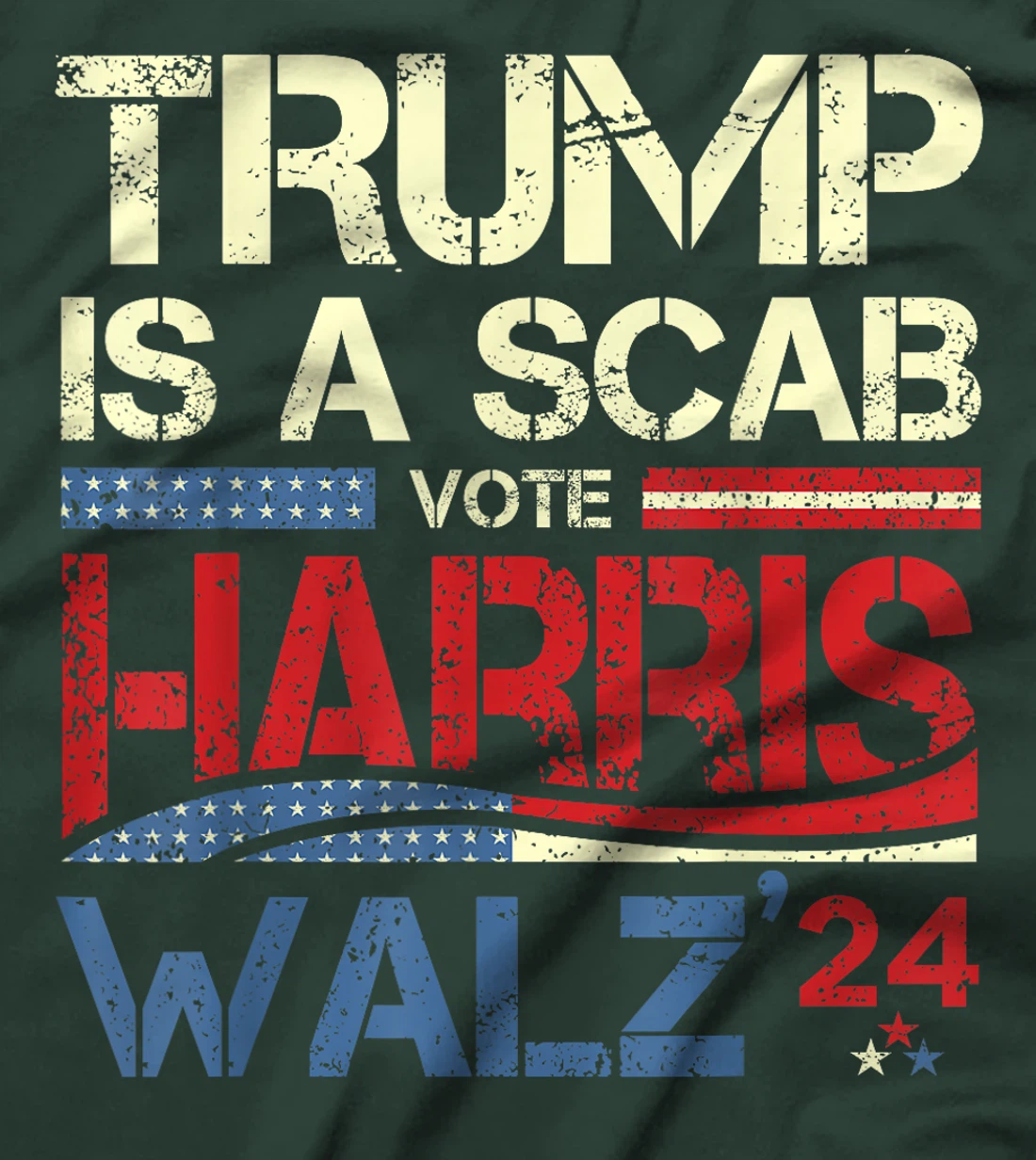 Vote For Harris 2024 Trump Is A Scab Vote Harris T-Shirt