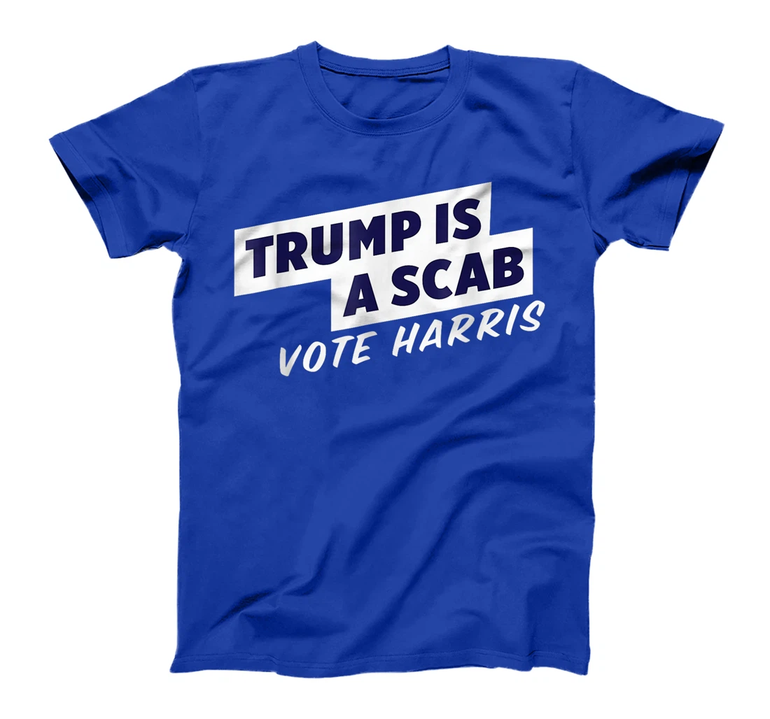 Trump Is A Scab Vote Harris T-Shirt