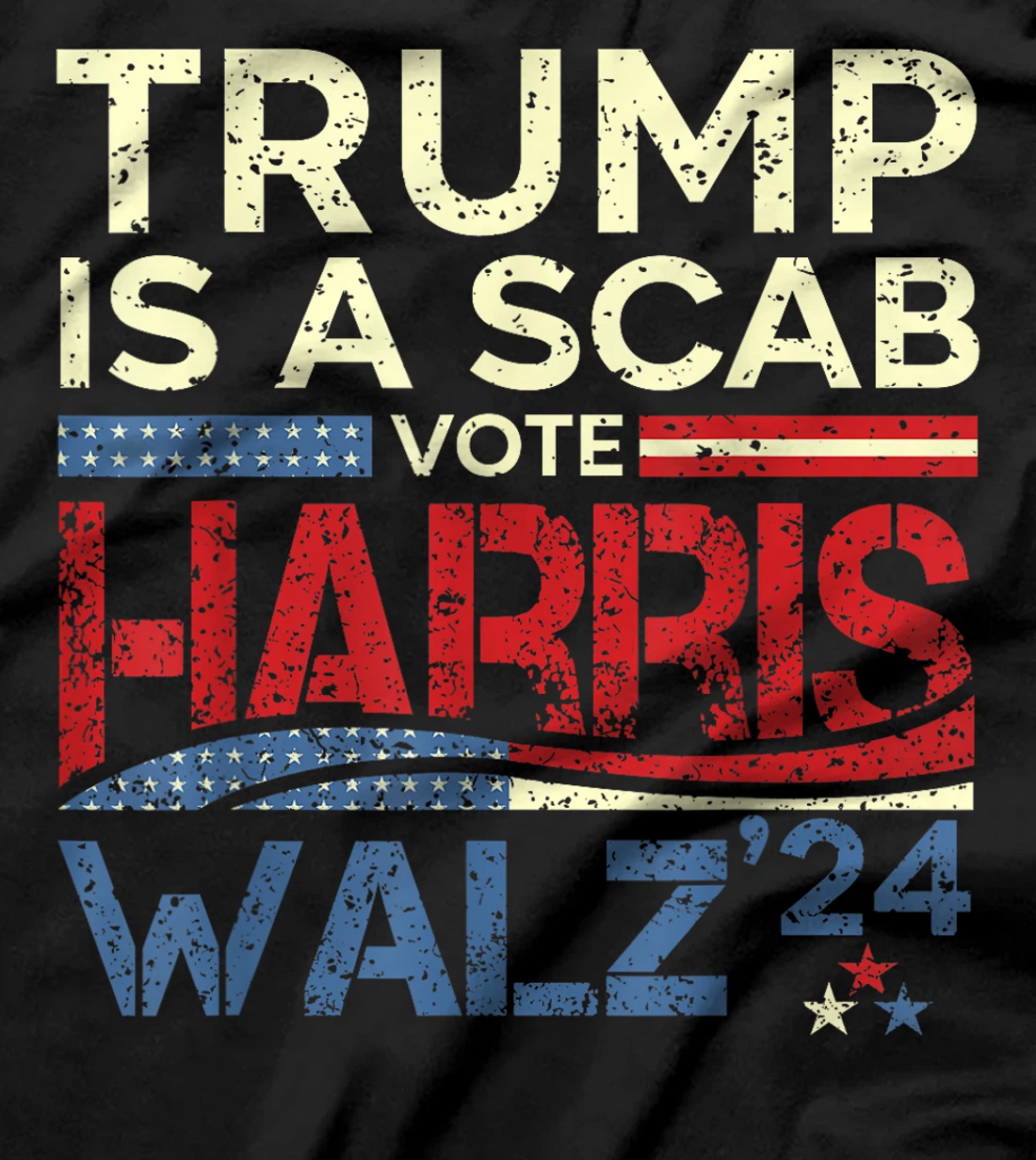 Vote For Harris 2024 Trump Is A Scab Vote Harris T-Shirt