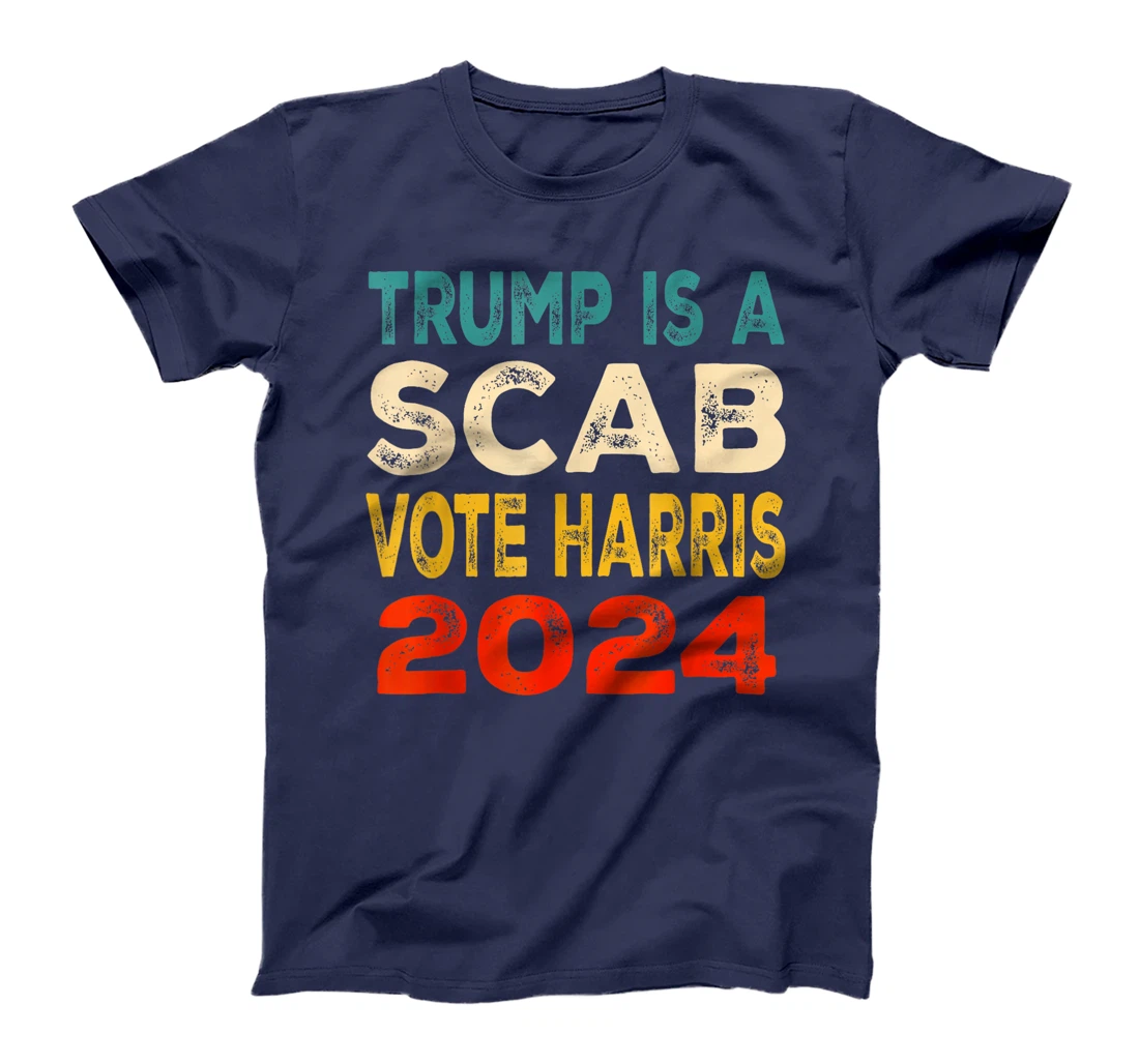 Trump Is A Scab Vote Harris T-Shirt