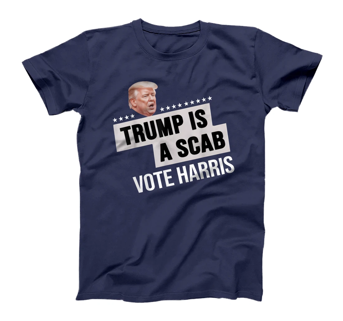 Funny Trump Is A Scab Vote Harris T-Shirt